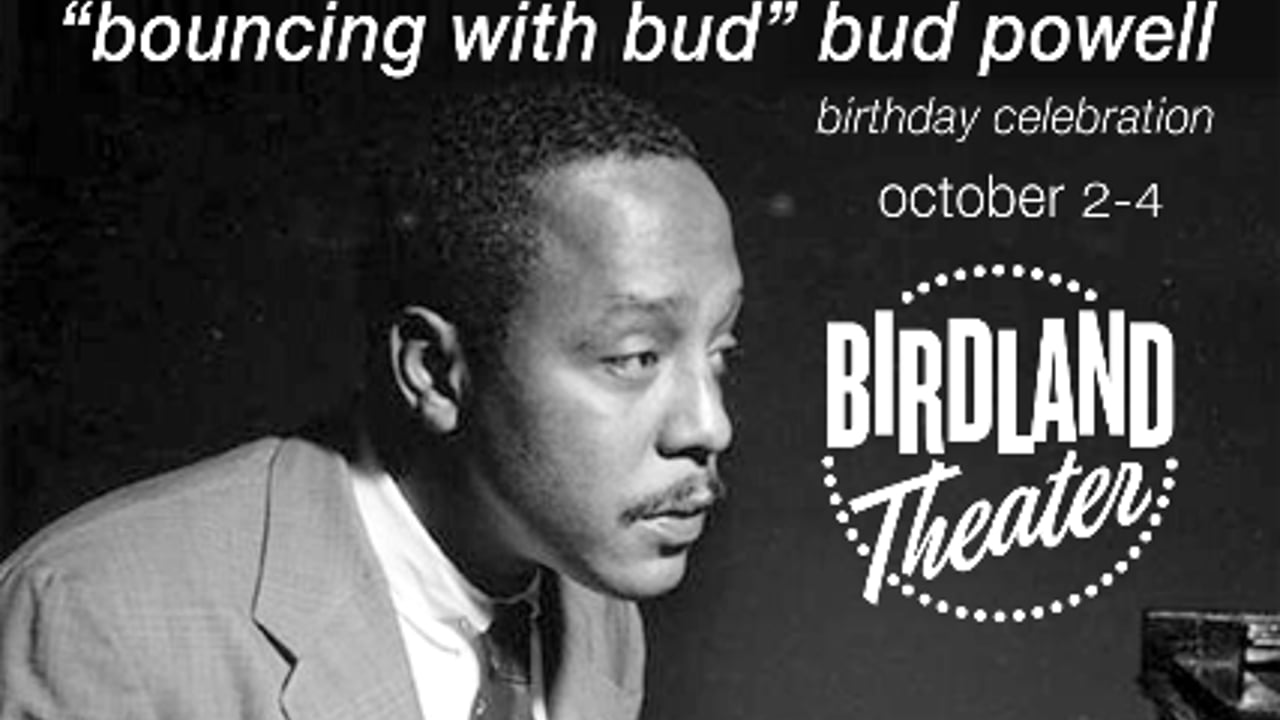 BOUNCIN' WITH BUD Bud Powell Birthday Celebration