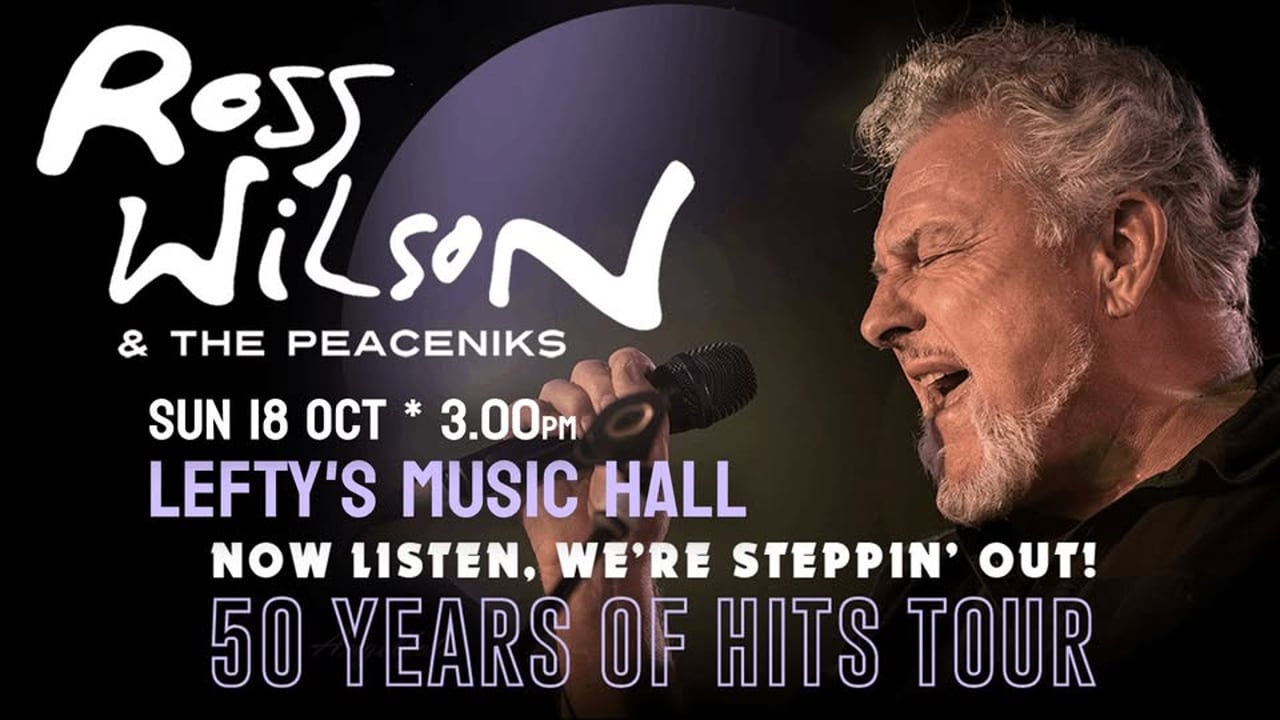 Ross Wilson & The Peaceniks: Now Listen! We’re Steppin’ Out! - 50 Years Of Hits Tour - Lefty's