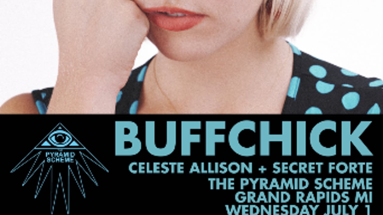 buffchick + Celeste Allison + Secret Forte