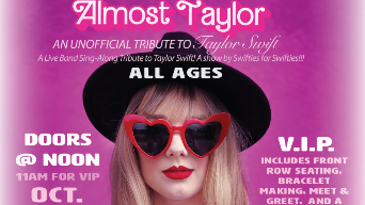 Almost Taylor! An Unoffical Tribute to Taylor Swift: A Live Band Singalong Tribute to Taylor Swift! A Show By Swifties For Swifties