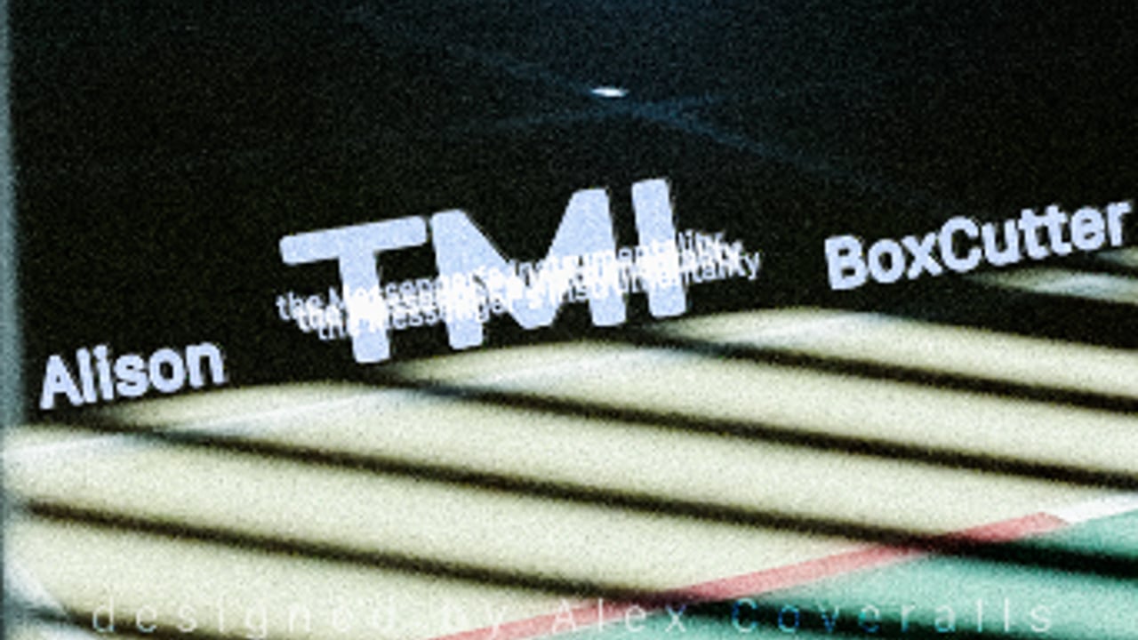 TMI , BoxCutter , Alison