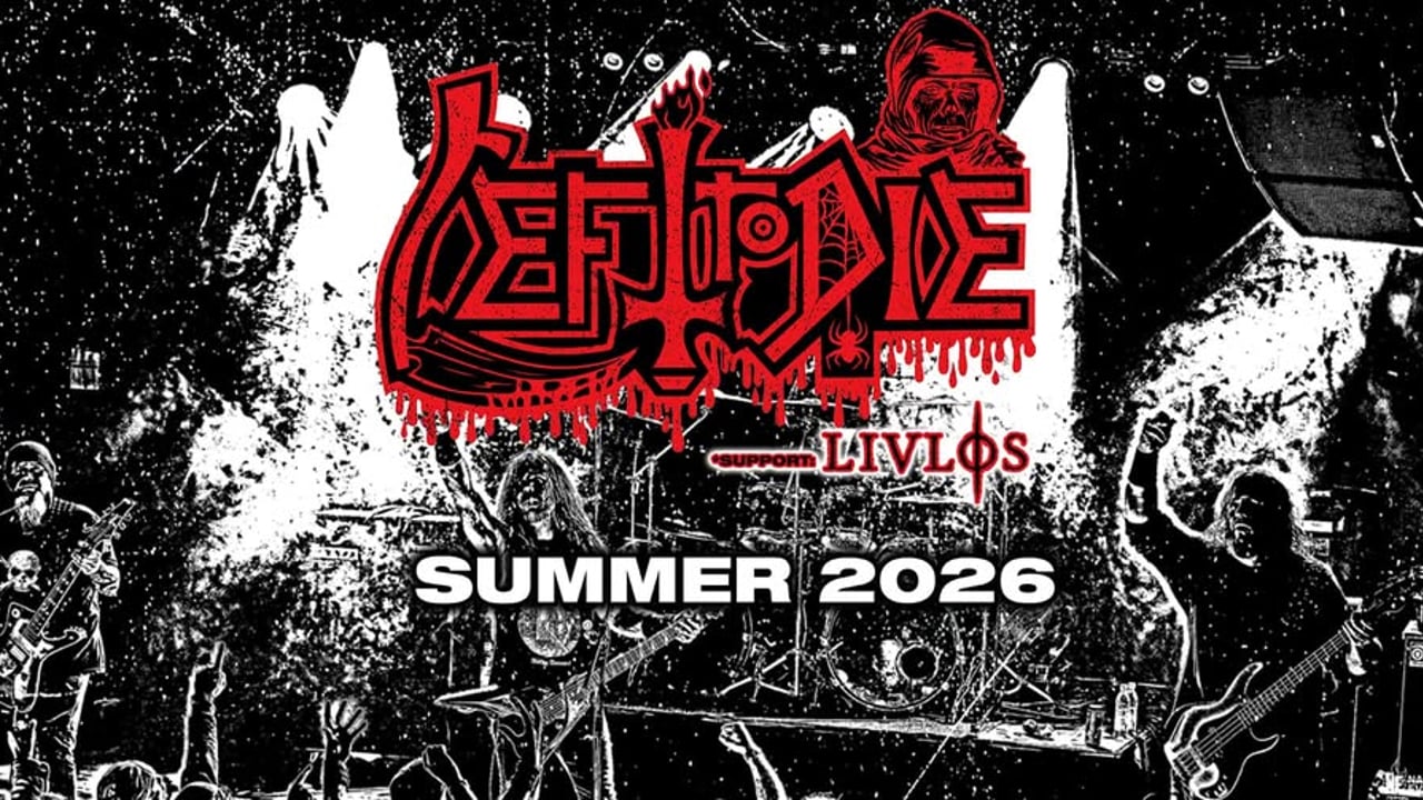 LEFT TO DIE - Summer 2026 - Support: LIVLØS