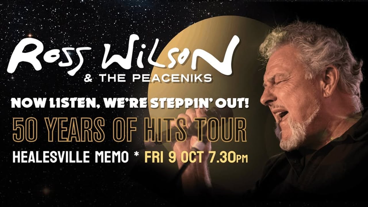 Ross Wilson & The Peaceniks: Now Listen! We’re Steppin’ Out! - 50 Years Of Hits Tour - Healesville