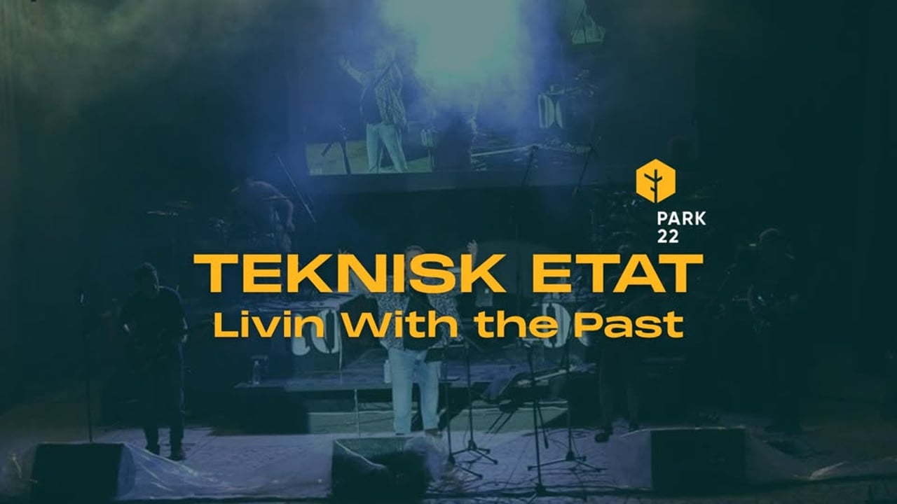 TEKNISK ETAT - Livin With the Past på PARK 22