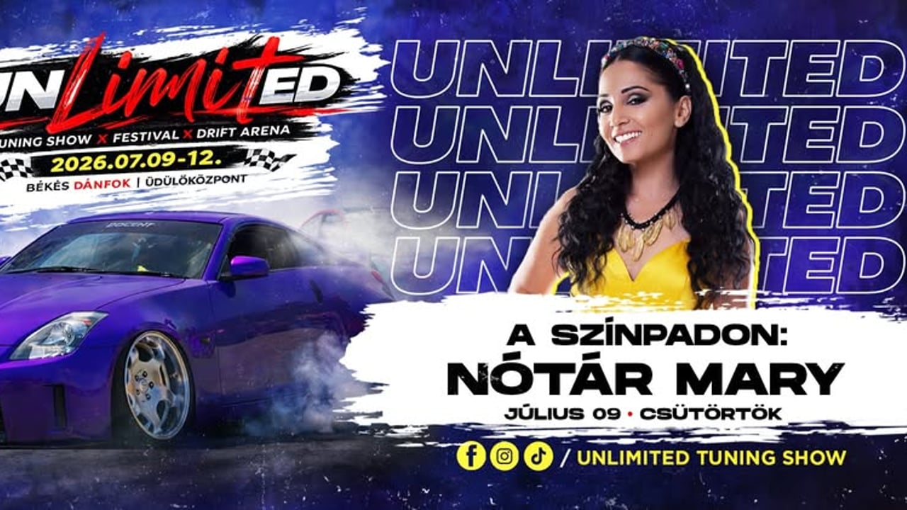 07.09.csütörtök🔥 UNLIMITED TUNING FESZTIVÁL – NYITÓNAP 🔥 🎤 Nótár Mary 