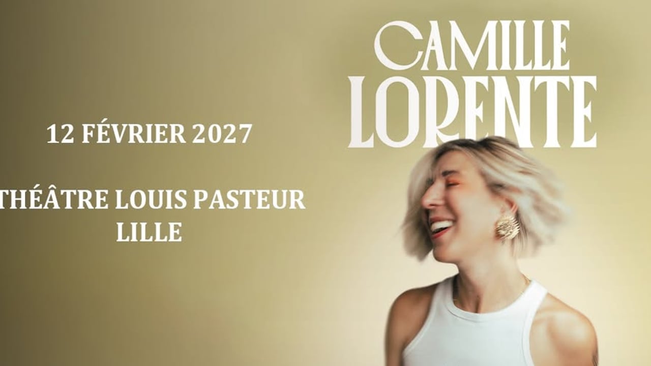 Camille Lorente - Lille Grand Palais Théâtres - 12.02.2027