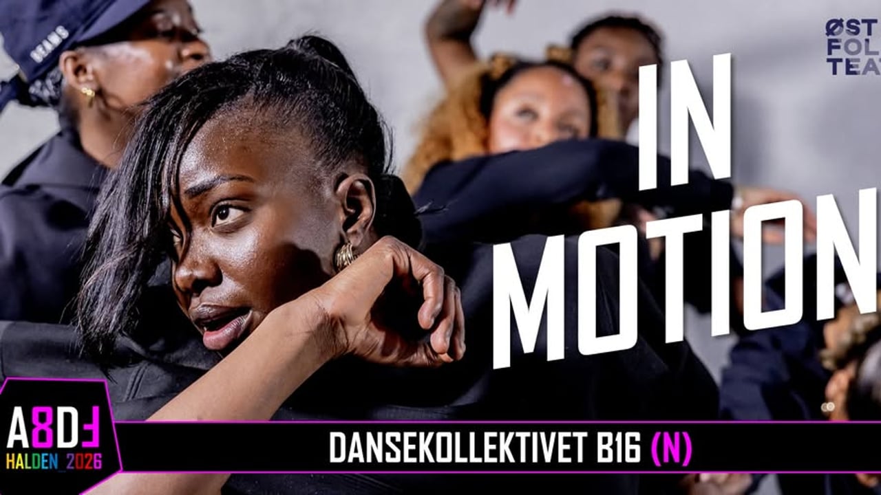 Østfold Teater : B16 - In Motion /// And Eight Dancefestival