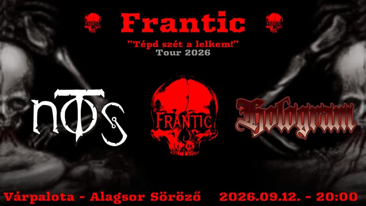 FRANTIC I NOTS I HOLOGRAM - Várpalota *TÉPD SZÉT A LELKEM! TOUR 2026*
