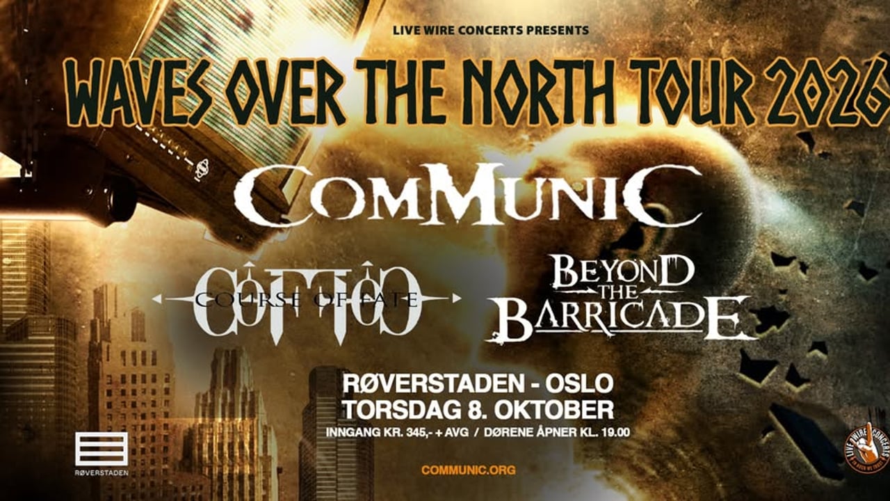 Communic + Course Of Fate +Beyond The Barricade | Røverstaden Oslo | Pres. av Live Wire Concerts