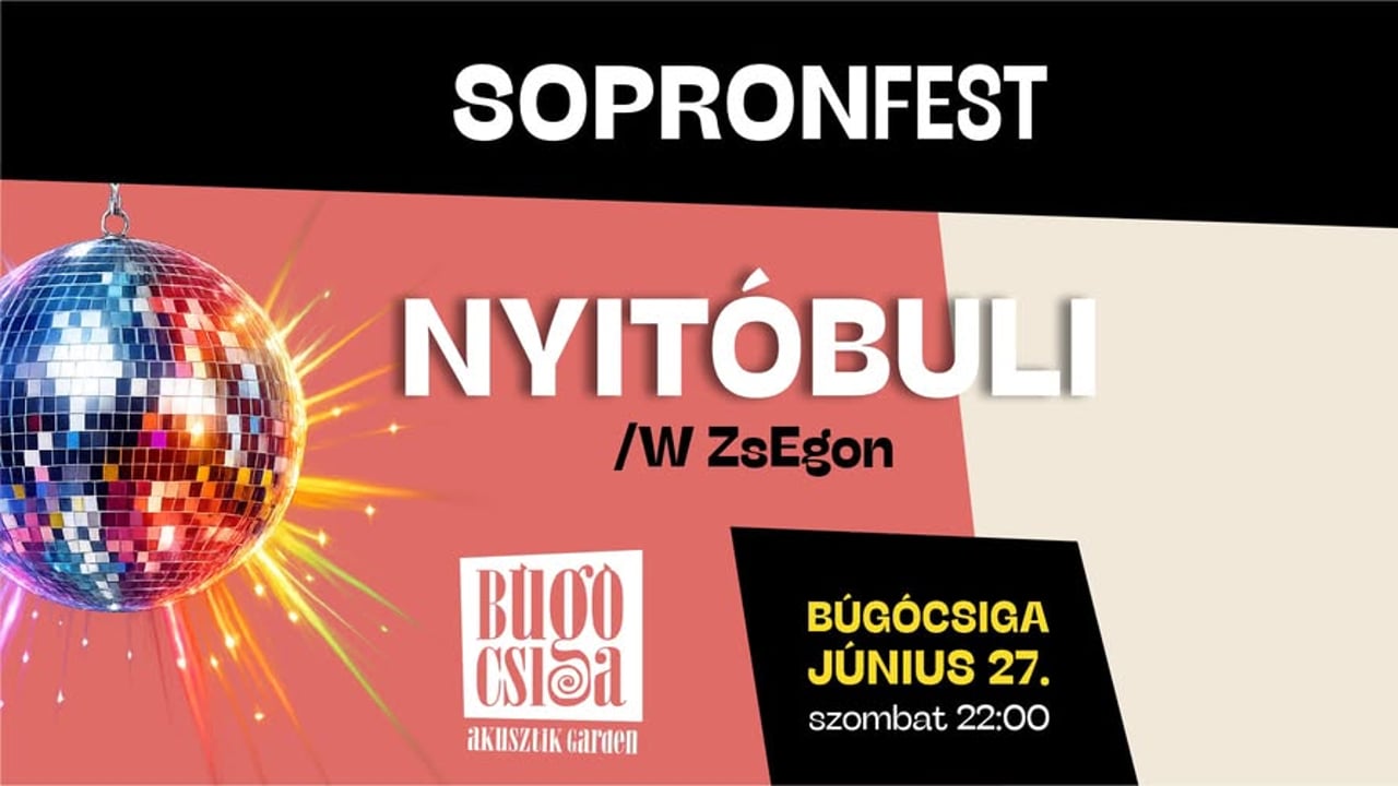 SopronFest Nyitóbuli a Búgócsigában • 2026.06.27.
