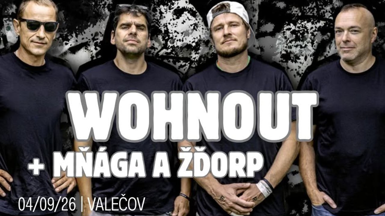WOHNOUT + MŇÁGA A ŽĎORP / VALEČOV / 4.9.2026