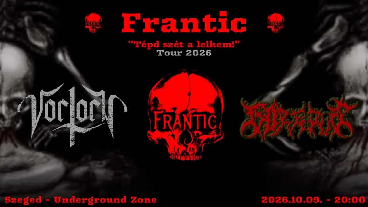FRANTIC I GOREPUS I VORLORN - Szeged *TÉPD SZÉT A LELKEM! TOUR 2026*