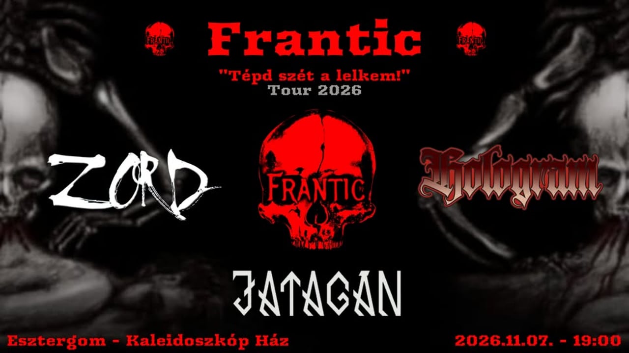 FRANTIC I HOLOGRAM I ZORD I JATAGÁN - Esztergom *Tépd szét a lelkem! TOUR 2026*