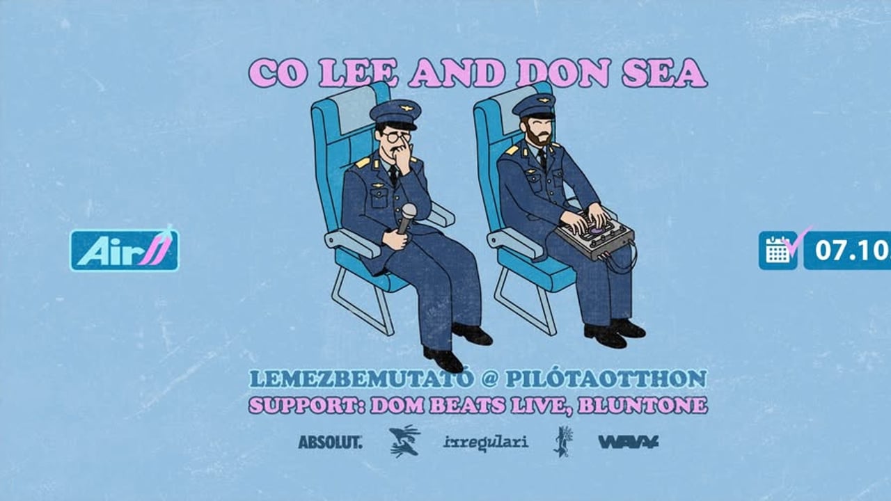 CO LEE & DON SEA: AIR 2 LEMEZBEMUTATÓ @PILÓTAOTTHON / GUESTS: DOM BEATS LIVE, BLUNTONE