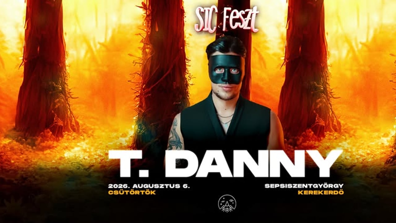 T. Danny ✘ @sicfeszt 2026 | Sepsiszentgyörgy | 08.06. 