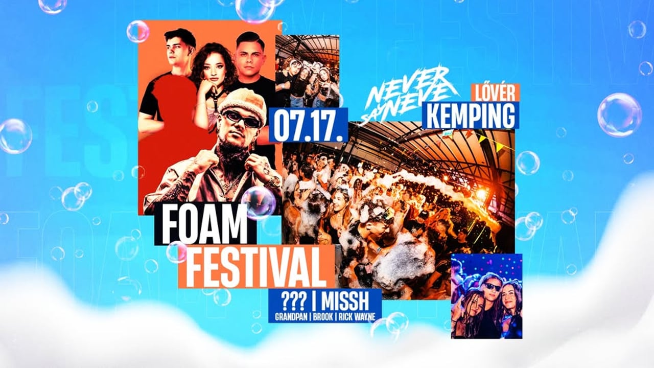 FOAM Festival ✘ Never Say Never | 07.17. | Lővér Kemping