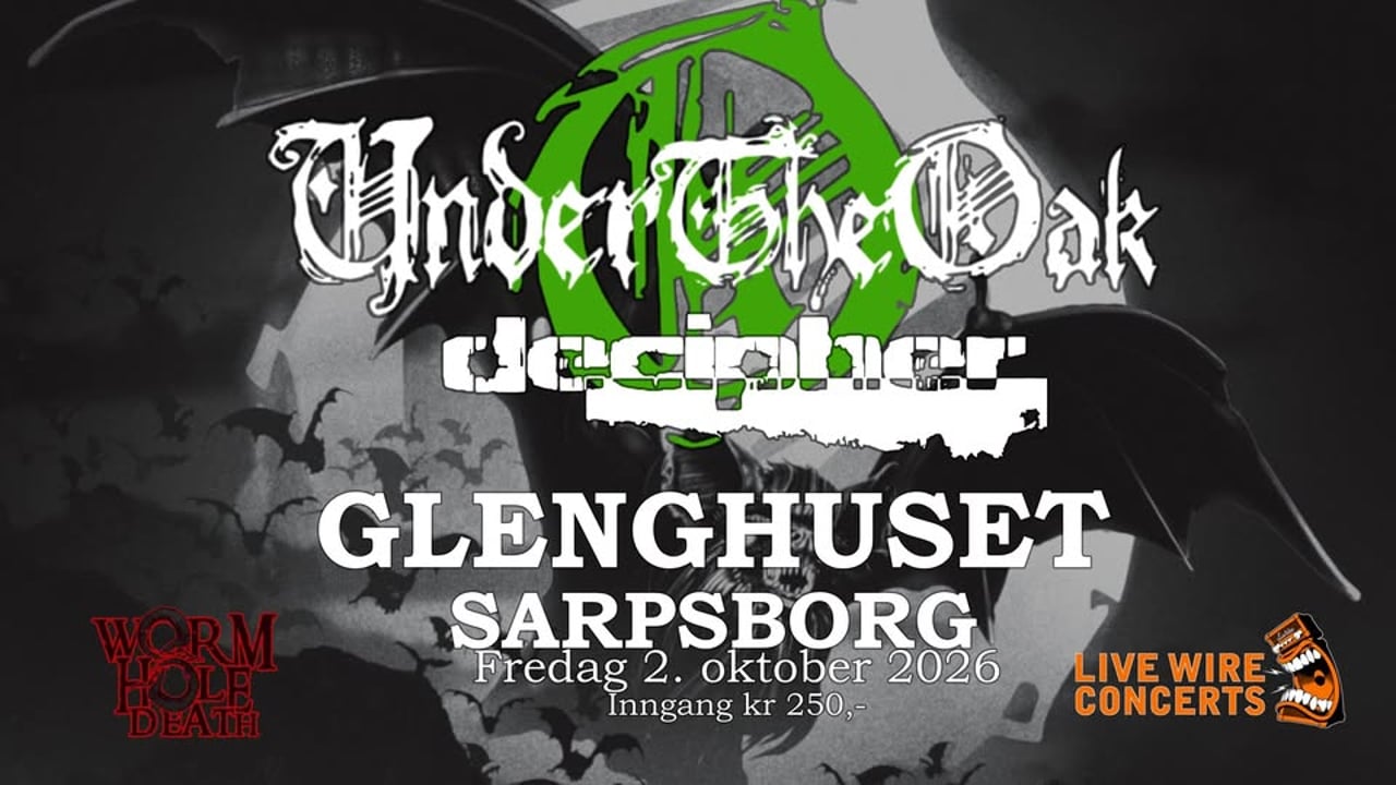 UNDER THE OAK / DECIPHER PÅ GLENGHUSET I SARPSBORG 2. oktober 2026