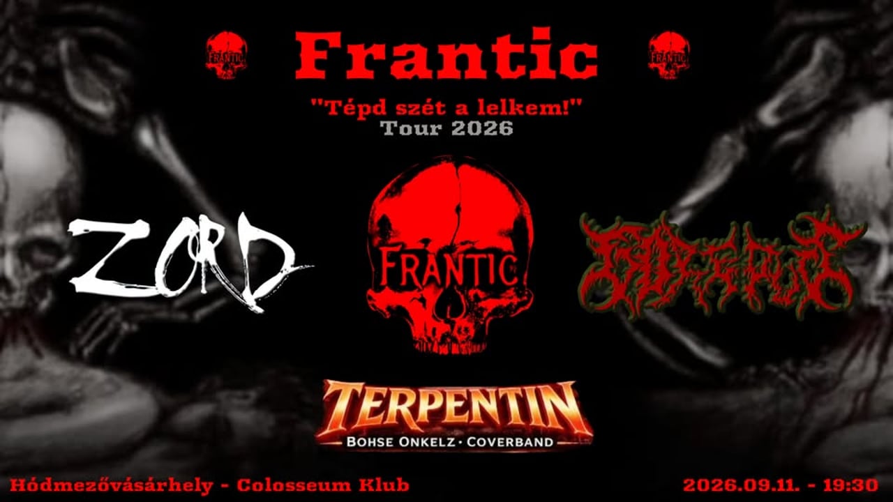 FRANTIC I GOREPUS I TERPENTIN I ZORD - Hódmezővásárhely *TÉPD SZÉT A LELKEM! TOUR 2026*