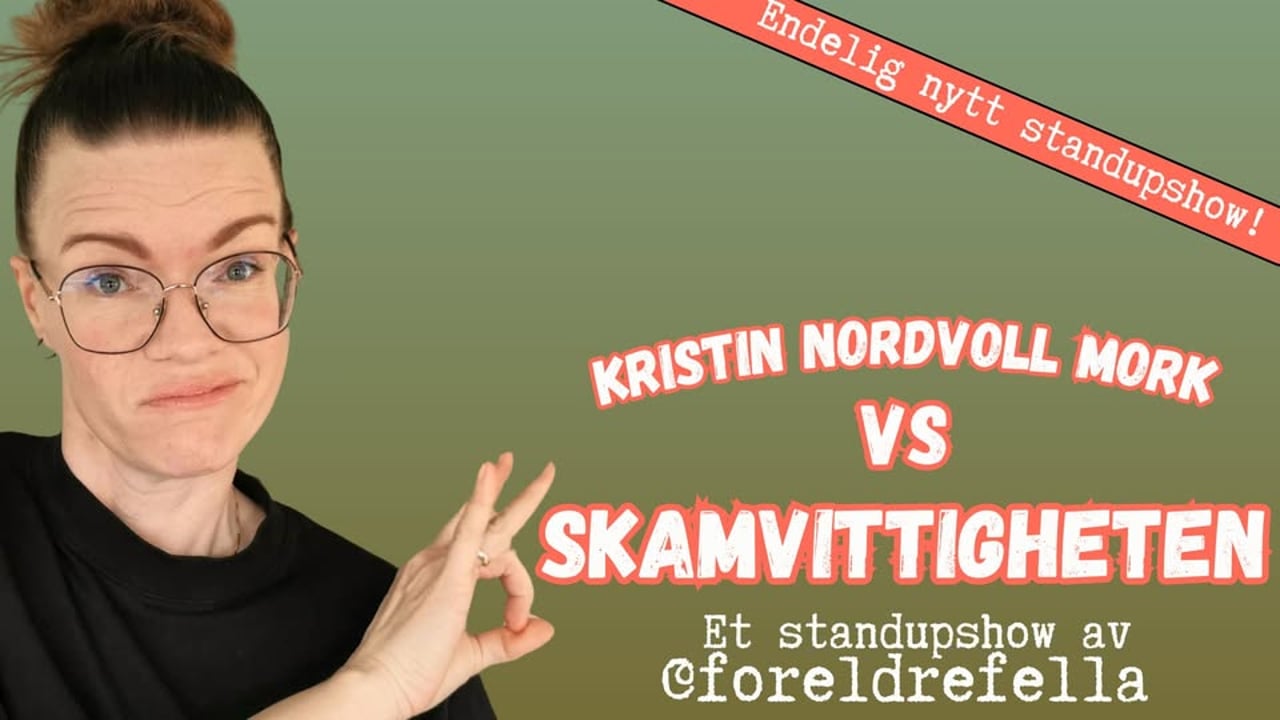 Kristin Mork vs skamvittigheten - Et standupshow av @foreldrefella