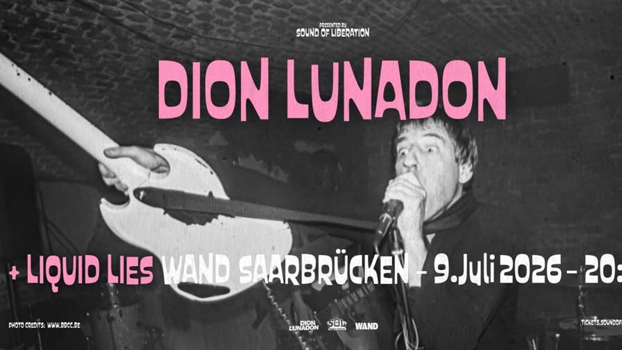 Dion Lunadon + Liquid Lies – 09.07. – WAND, Saarbrücken