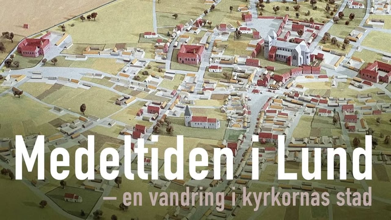 Sommarlund: Medeltiden i Lund - en vandring i kyrkornas stad