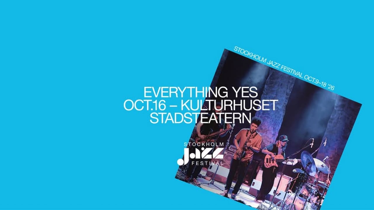 Everything Yes | Stockholm Jazz Festival