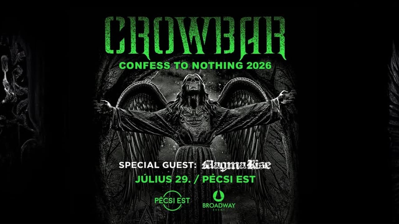 CROWBAR (USA) - Confess To Nothing 2026, vendég: Magma Rise • Pécsi Est