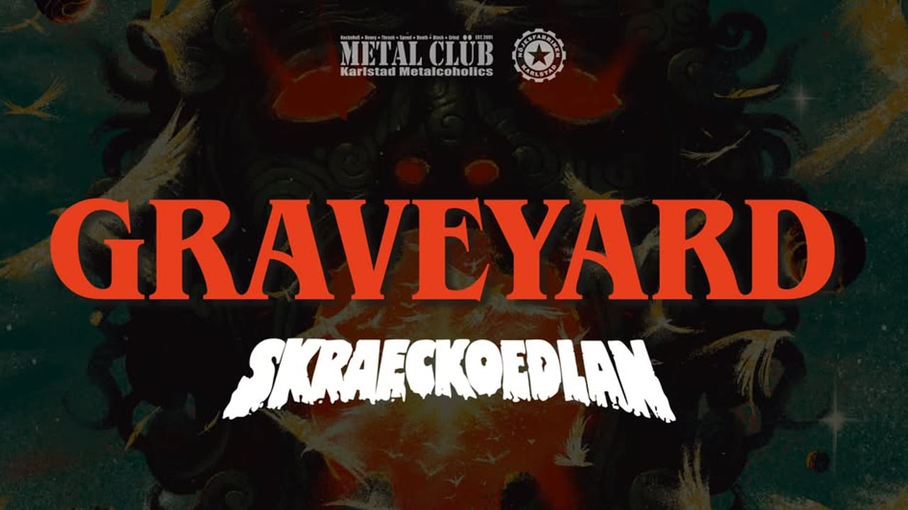 Graveyard + Skraeckoedlan | Karlstad