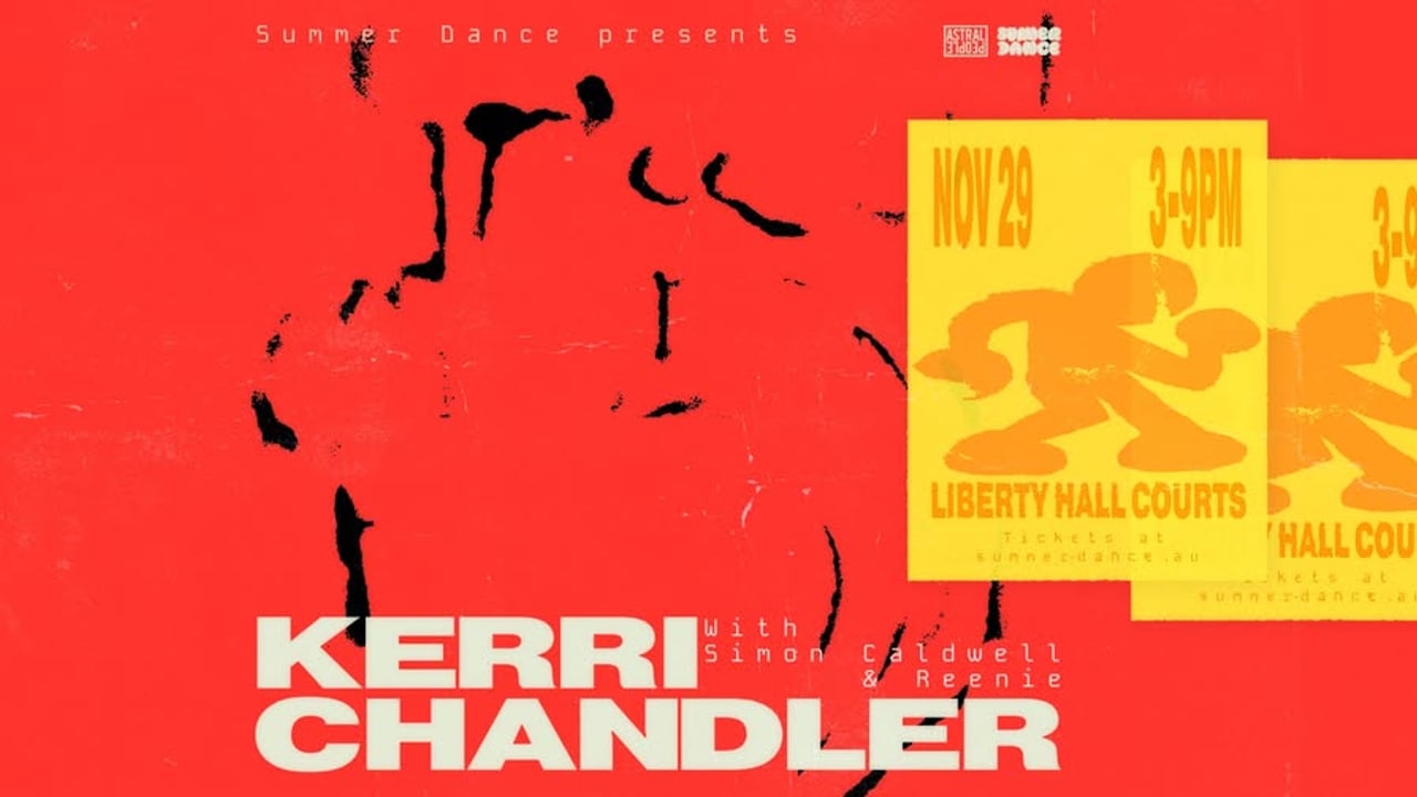 KERRI CHANDLER | LIBERTY HALL COURTS | SYD