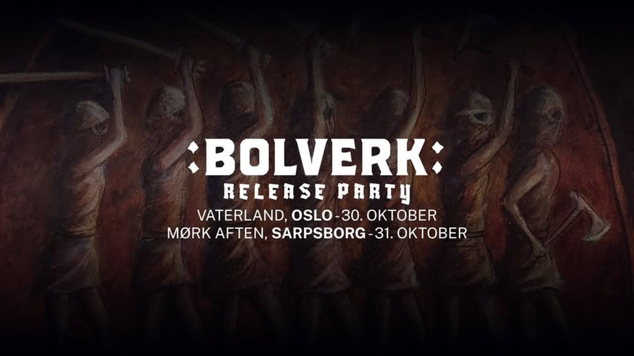 :BOLVERK: RELEASEPARTY - VATERLAND OSLO 30/10/26