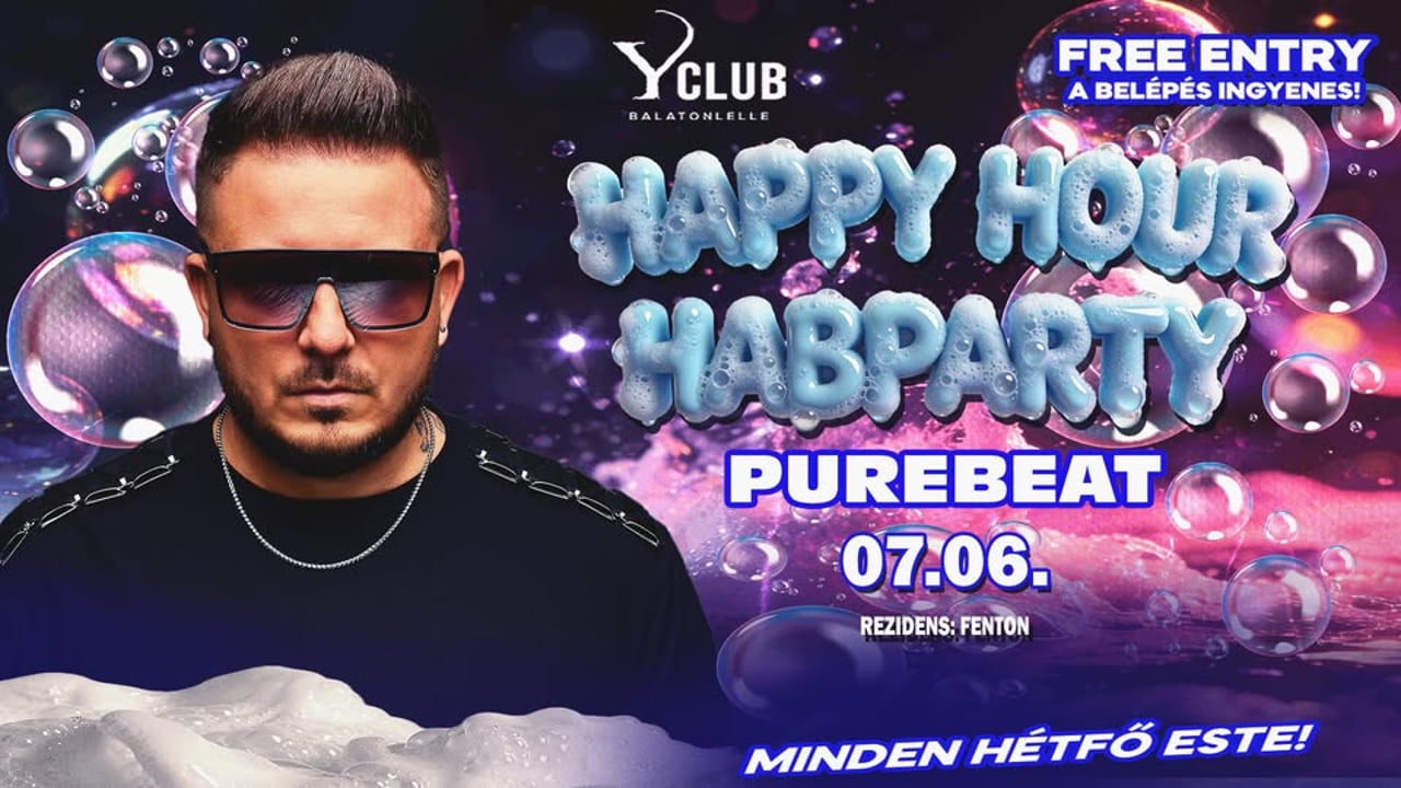 🫧 HappyHour HabParty 🫧I 07.06. I Y Club » Balatonlelle
