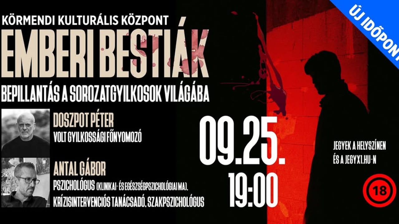 EMBERI BESTIÁK - bepillantás a sorozatgyilkosok világába - KÖRMEND