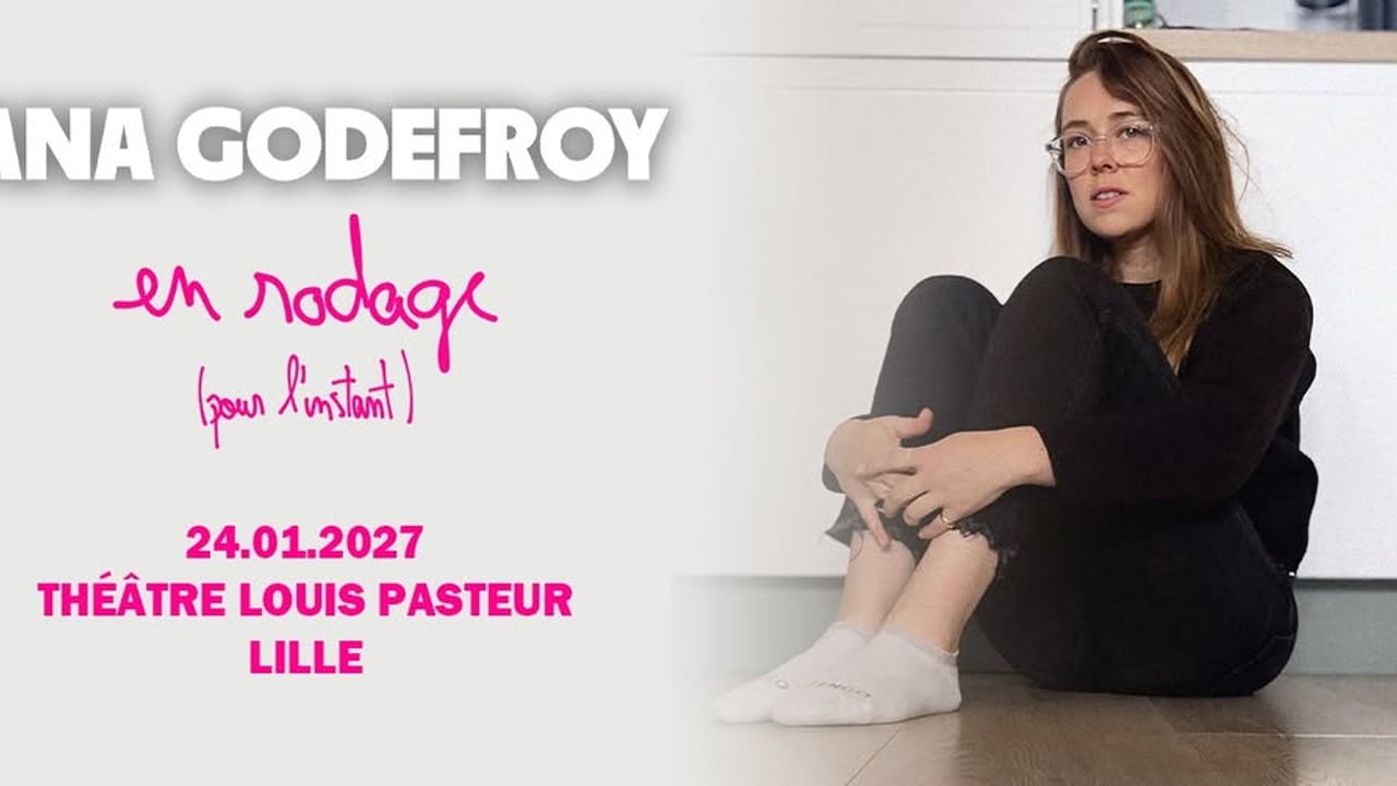 Ana Godefroy - Lille Grand Palais Théâtres - 24.01.2027