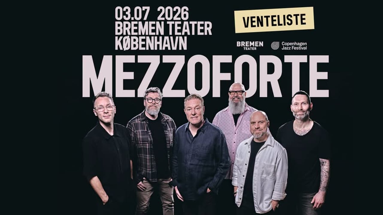 FÅ BILLETTER! Mezzoforte | Bremen Teater, København