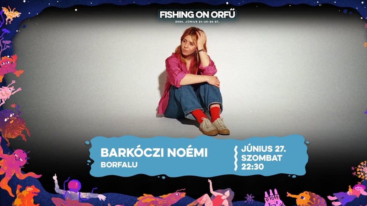 BARKÓCZI NOÉMI • FISHING ON ORFŰ 2026 • BORFALU 