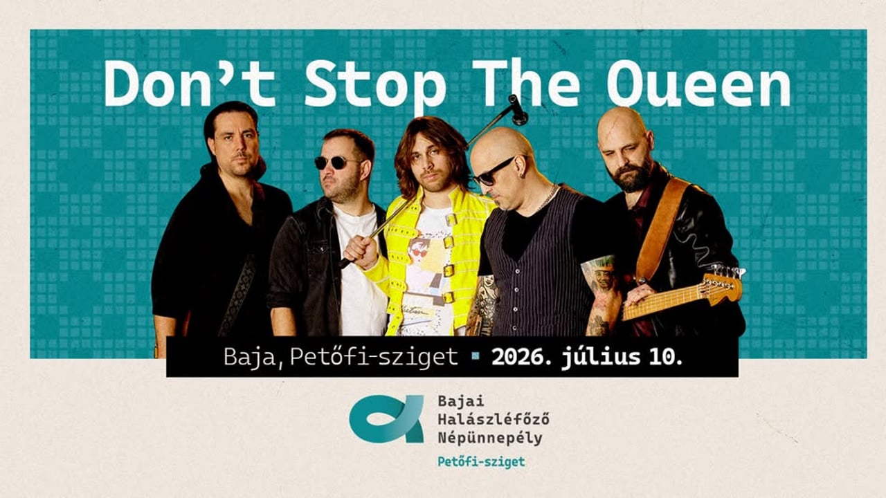 Don't Stop The Queen & Bajai Halászléfőző Népünnepély - PETŐFI-SZIGET