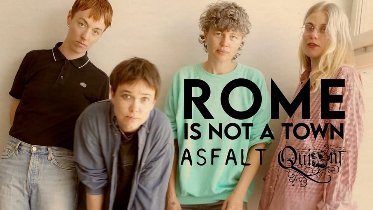 Rome Is Not A Town + Asfalt + Quint