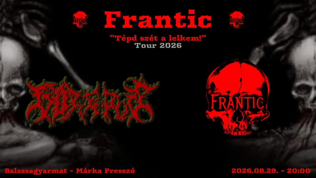 FRANTIC I GOREPUS - Balassagyarmat *TÉPD SZÉT A LELKEM! TOUR 2026*