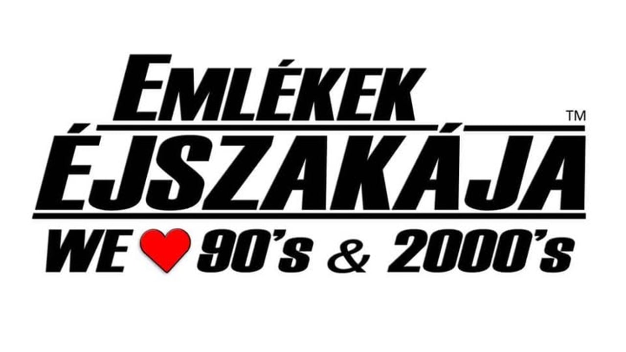 Emlékek Éjszakája - We Love 90's & 2000's
