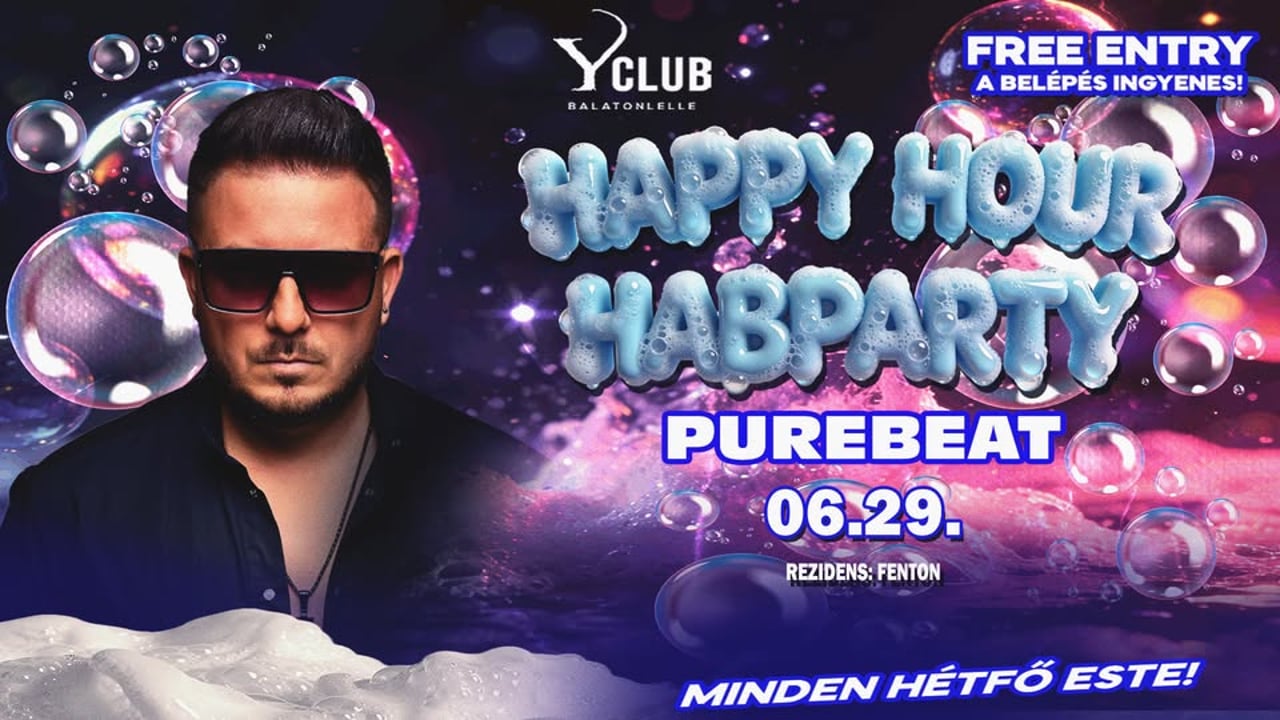 🫧 HappyHour HabParty 🫧I 06.29. I Y Club » Balatonlelle