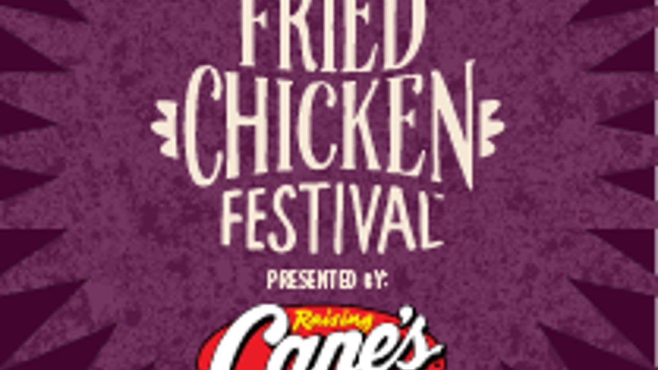 THE NATIONAL FRIED CHICKEN FESTIVAL PRESENTED BY RAISING CANE’S