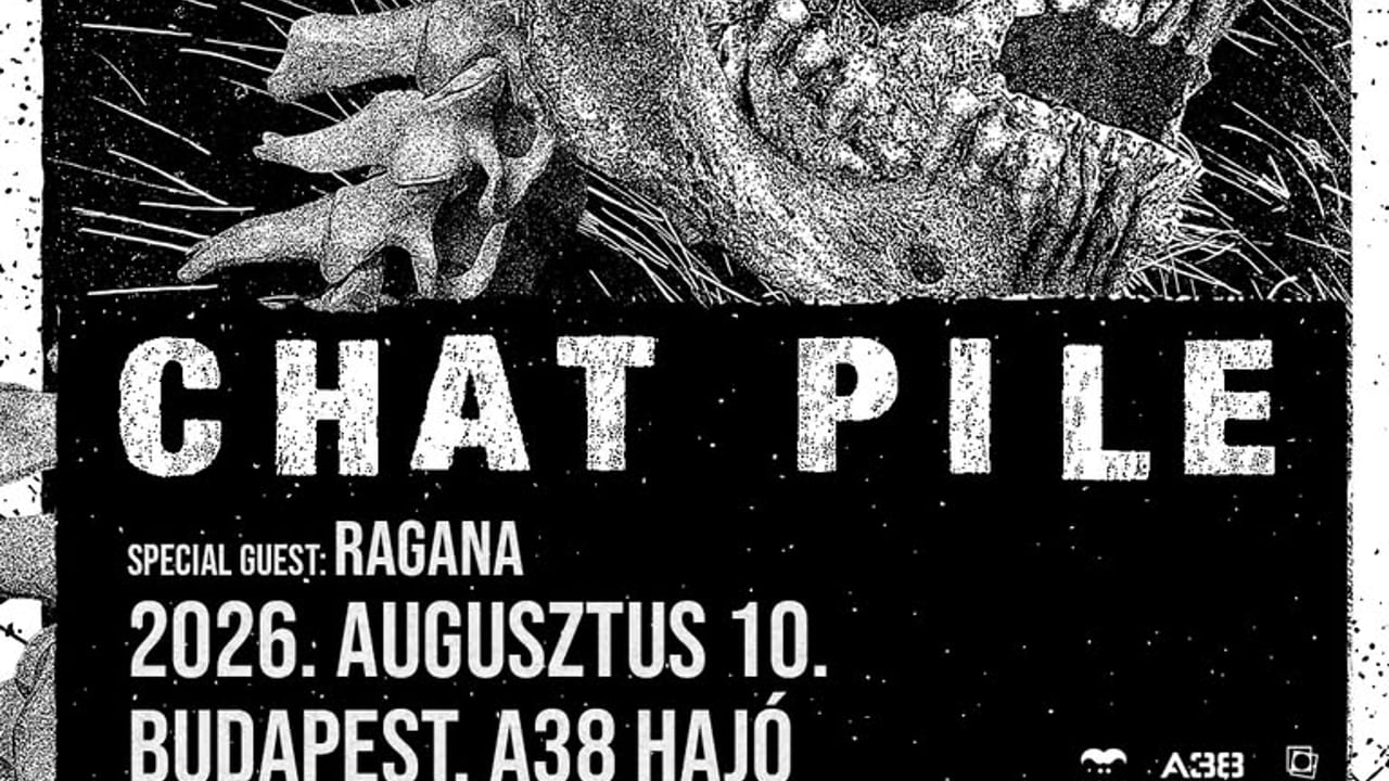 CHAT PILE, Ragana // Budapest, A38 Hajó