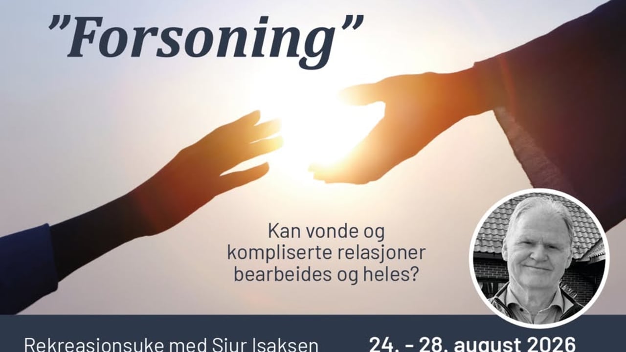 Rekreasjonsuke om "Forsoning" med Sjur Isaksen - Uke 35