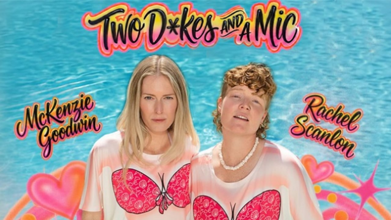 Two D*kes and a Mic: Soaking Wet Tour