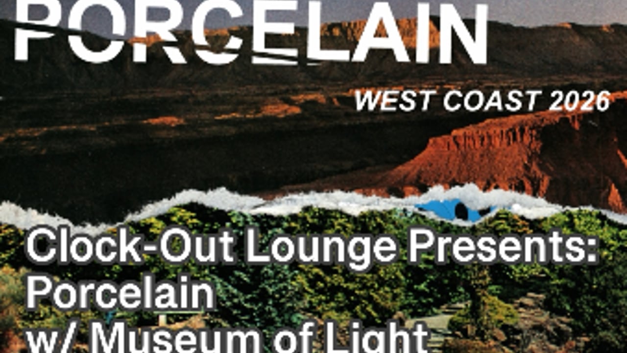 Clock-Out Lounge Presents: Porcelain plus guests TBA
