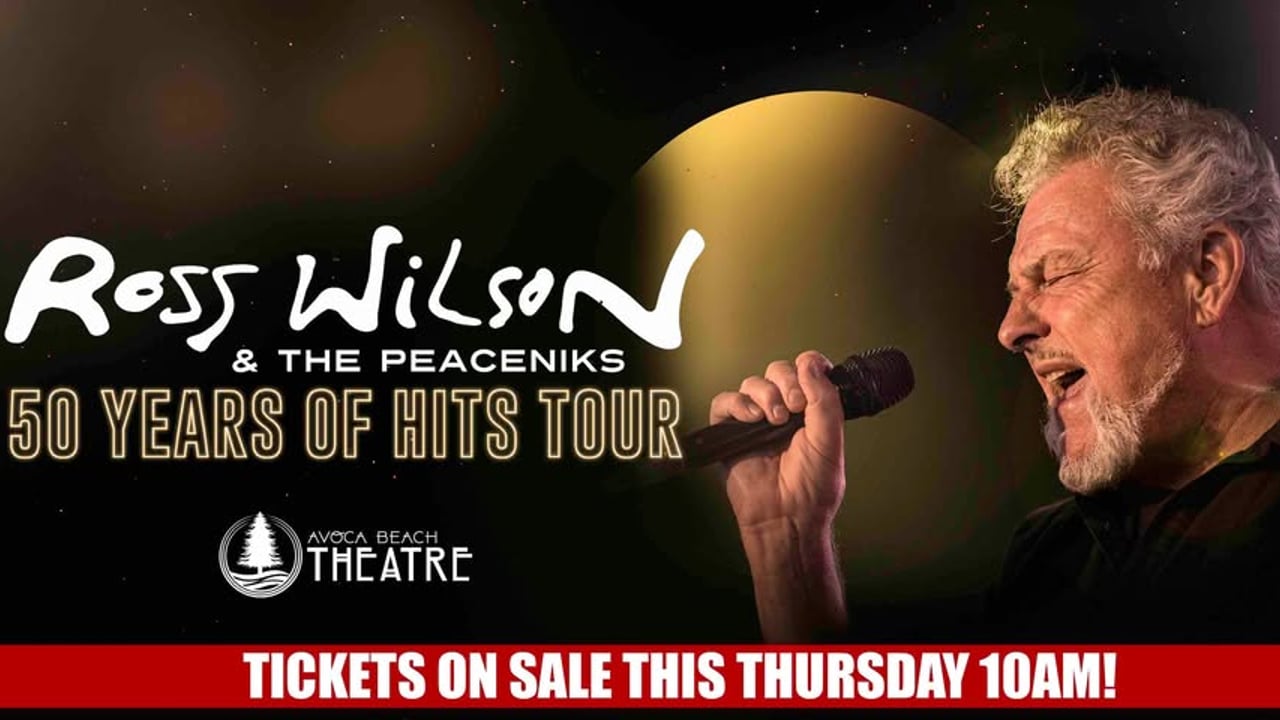Ross Wilson & The Peaceniks - 50 Years of Hits | Avoca Beach Theatre