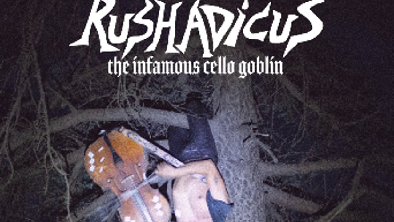 Rushadicus: the infamous cello goblin