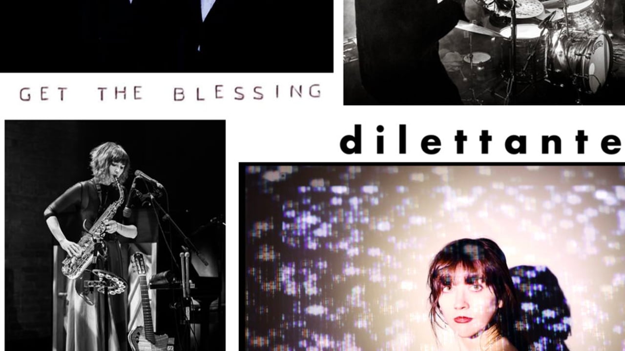 Get The Blessing + Dilettante