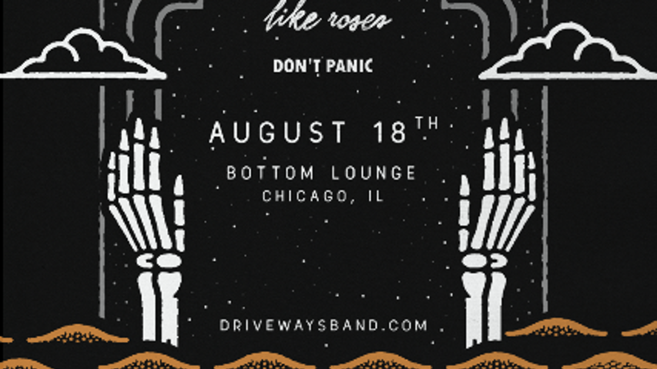 Driveways, Like Roses, Don't Panic