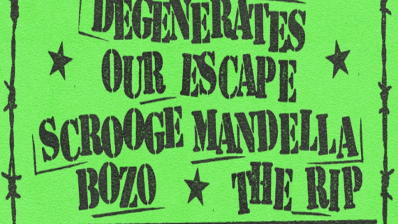 SCROOGE MANDELLA, DEGENERATES AND BOZO, OUR ESCAPE, THE RIP